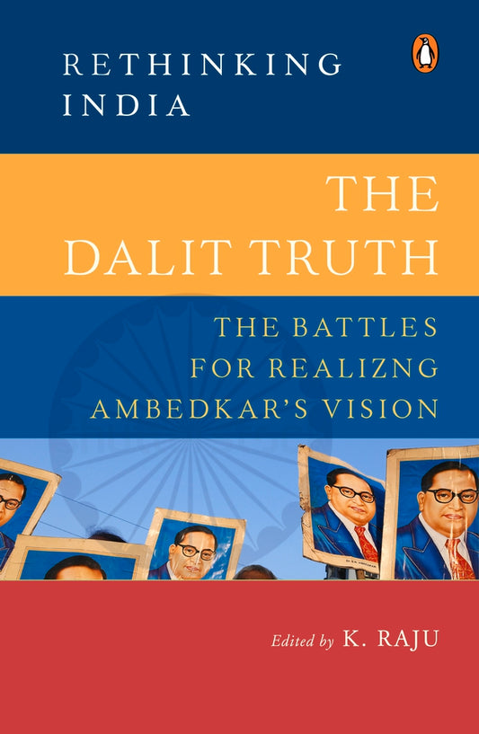 The Dalit Truth: The Battles for Realizing Ambedkar's Vision