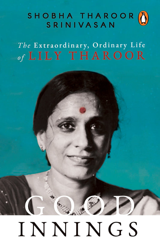 Good Innings: The Extraordinary, Ordinary Life of Lily Tharoor