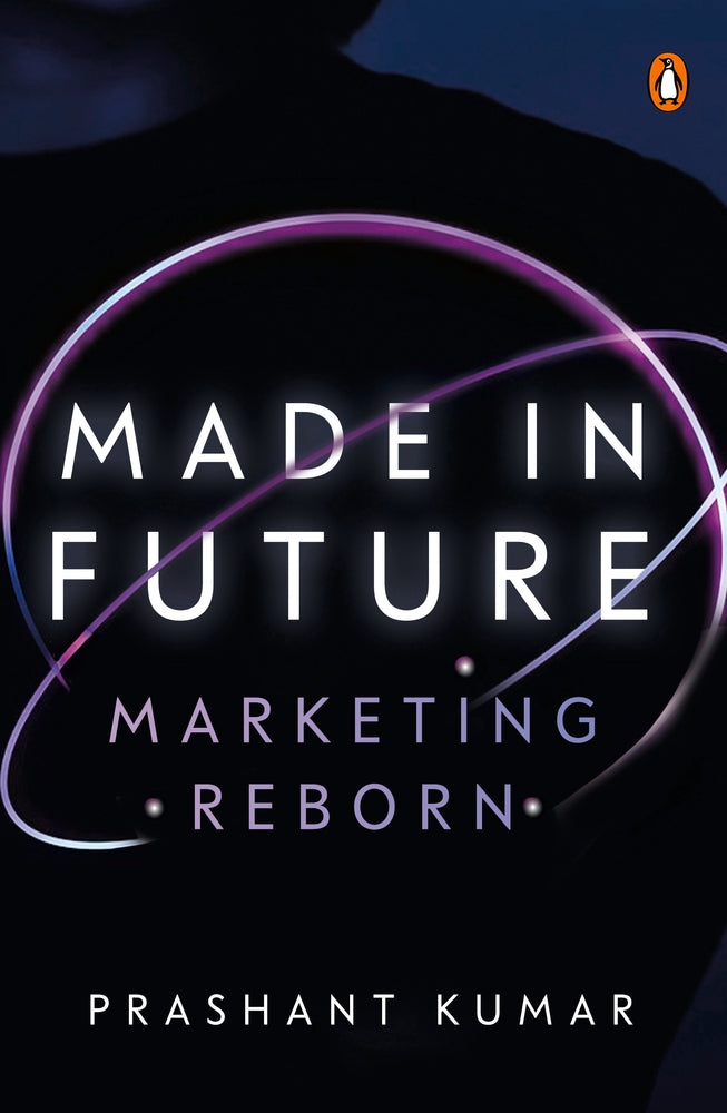 Made in Future: A Story of Marketing, Media, and Content for our Times by Prashant Kumar