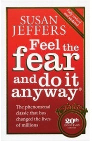 Feel the Fear and Do It Anyway