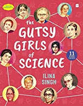 The Gutsy Girls of Science by Ilina Singh