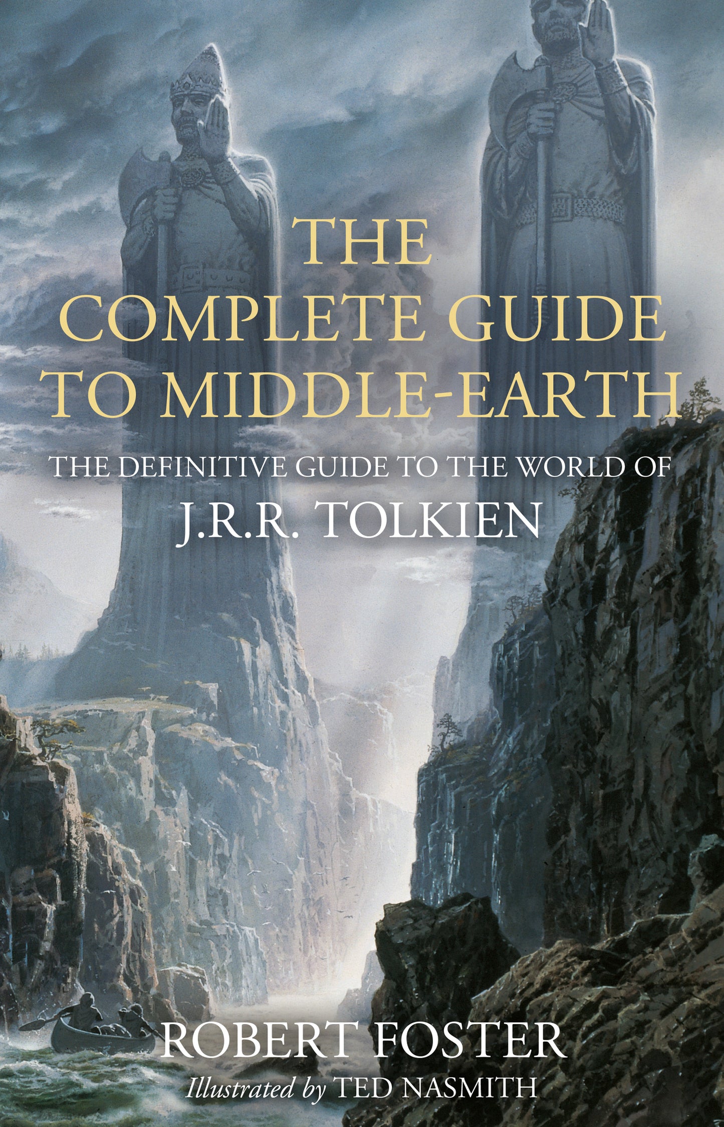 The Complete Guide to Middle-earth by Illustrated By Ted Nasmith Robert Foster