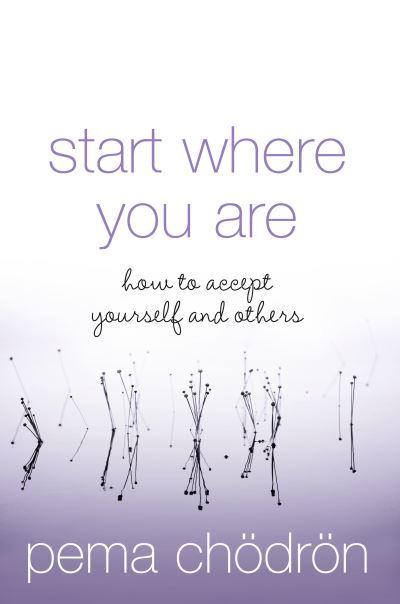 Start Where You Are: How to Accept Yourself and Others
