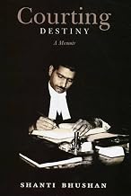 Courting Destiny: A Memoir [Dec 01, 2008] Shanti, Bhushan by Shanti Bhushan