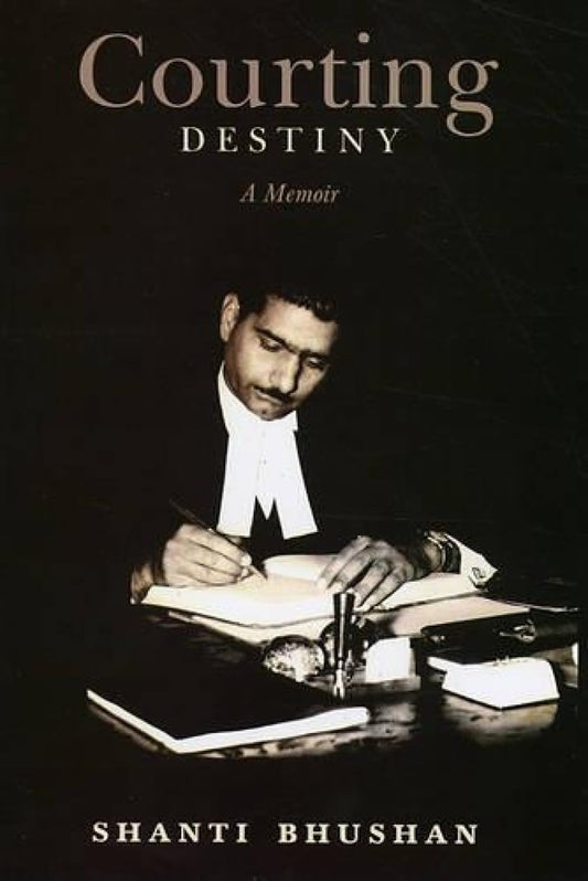 Courting Destiny: A Memoir [Dec 01, 2008] Shanti, Bhushan by Shanti Bhushan