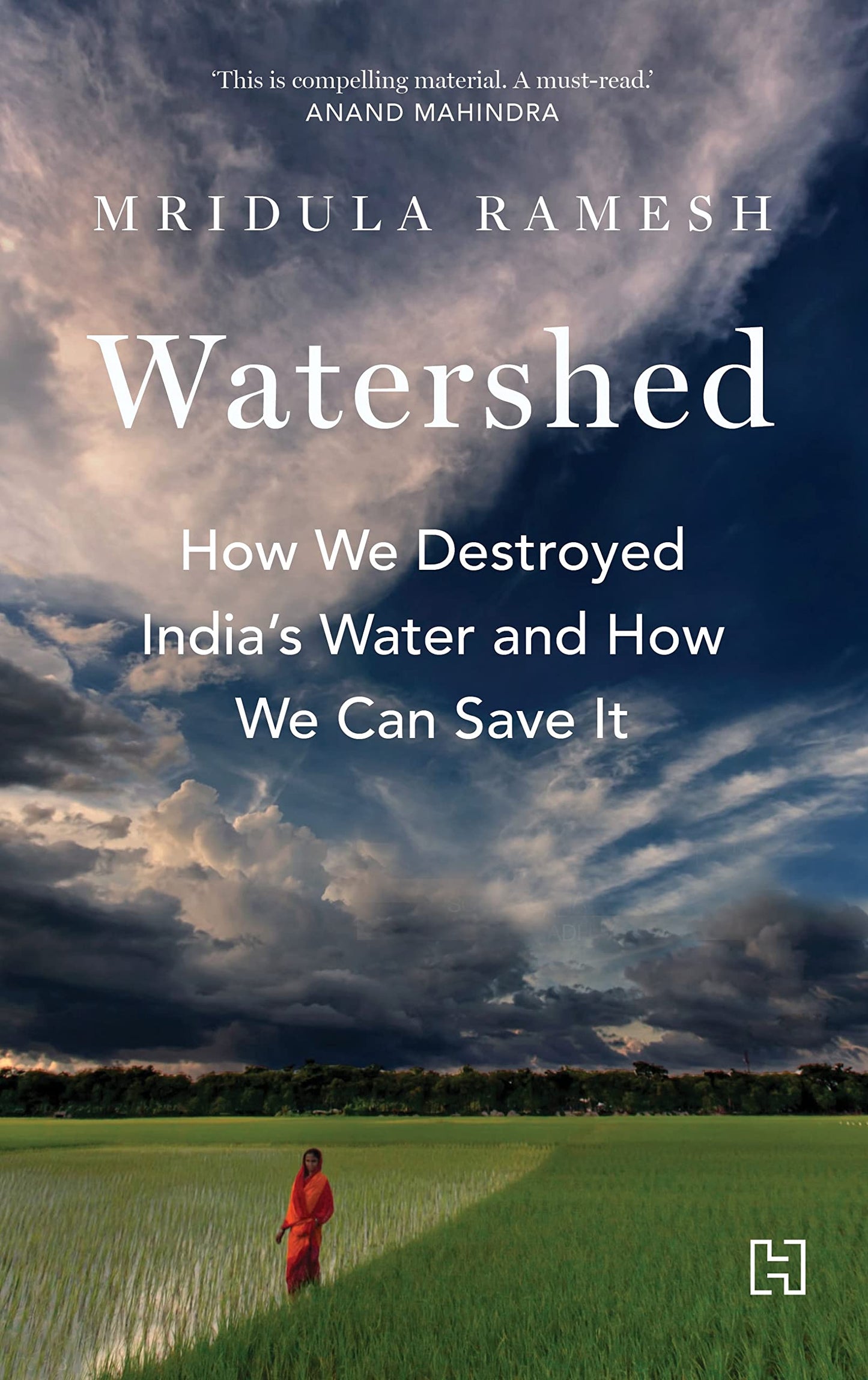 Watershed: How We Destroyed India's Water and How We Can Save It by Mridula Ramesh