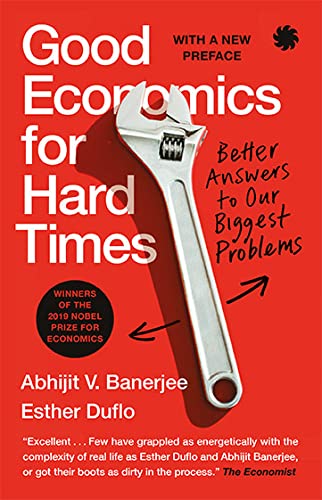 Good Economics for Hard Times: Better Answers to Our Biggest