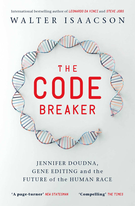 The Code Breaker: Jennifer Doudna, Gene Editing, and the Future of the Human Race