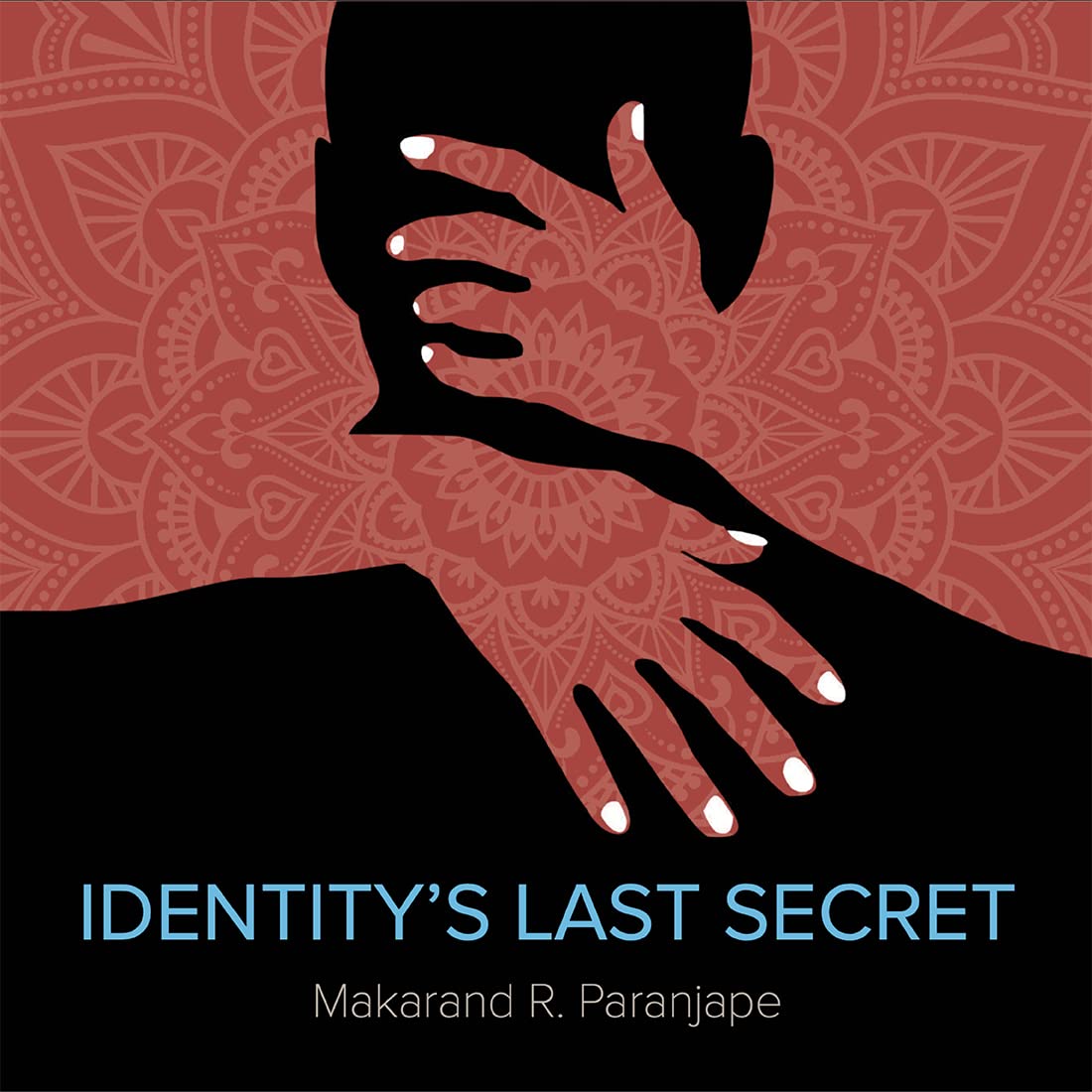 Identity's Last Secret by Makarand R. Paranjape
