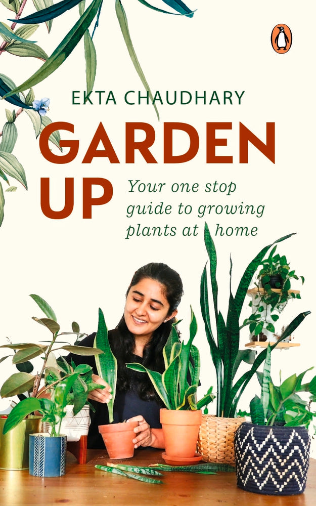 Garden Up: Your One Stop Guide to Growing Plants at Home by Ekta Chaudhary