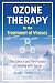 Ozone Therapy for the Treatment of Viruses: The Science and the Promise of Healing with Ozone