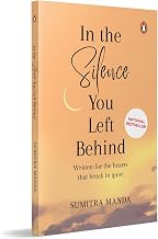 In The Silence You Leave Behind: Written For The Hearts That Break In Quiet by Sumitra Manda