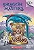 Branches Dragon Masters #15: Future Of The Time Dragon
