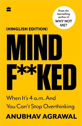 Mindf**ked : When It’s 4 a.m. and You Can’t Stop OverThinking