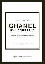 The Little Book of Chanel by Lagerfeld: The Story of the Iconic Fashion Designer by Emma Baxter-Wright