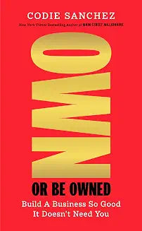 Own or Be Owned by Codie Sanchez