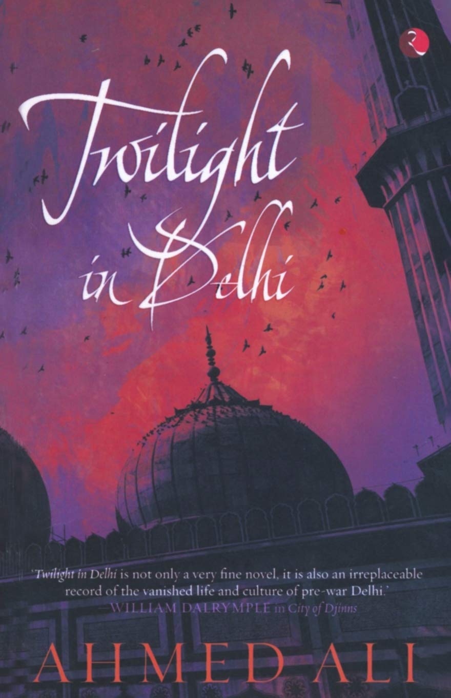 Twilight In Delhi by Ahmed Ali