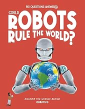 Could Robots Rule the World? Robotics by Eliza Jeffery