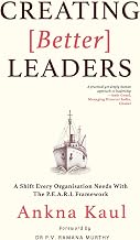 Creating [Better] Leaders by Ankna Kaul