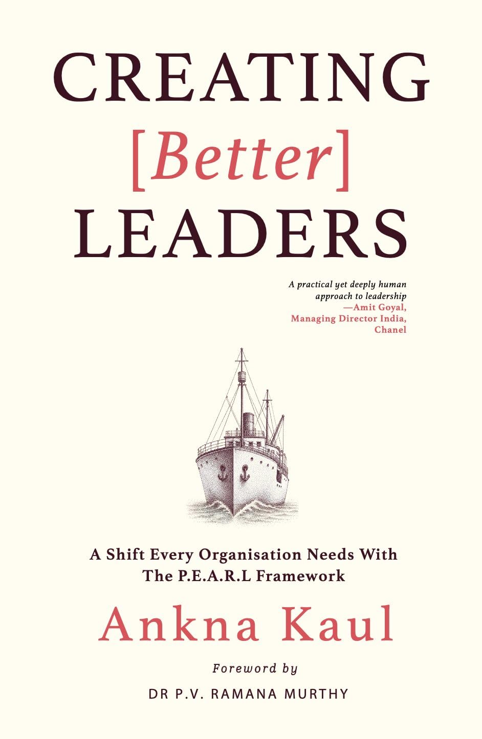 Creating [Better] Leaders by Ankna Kaul