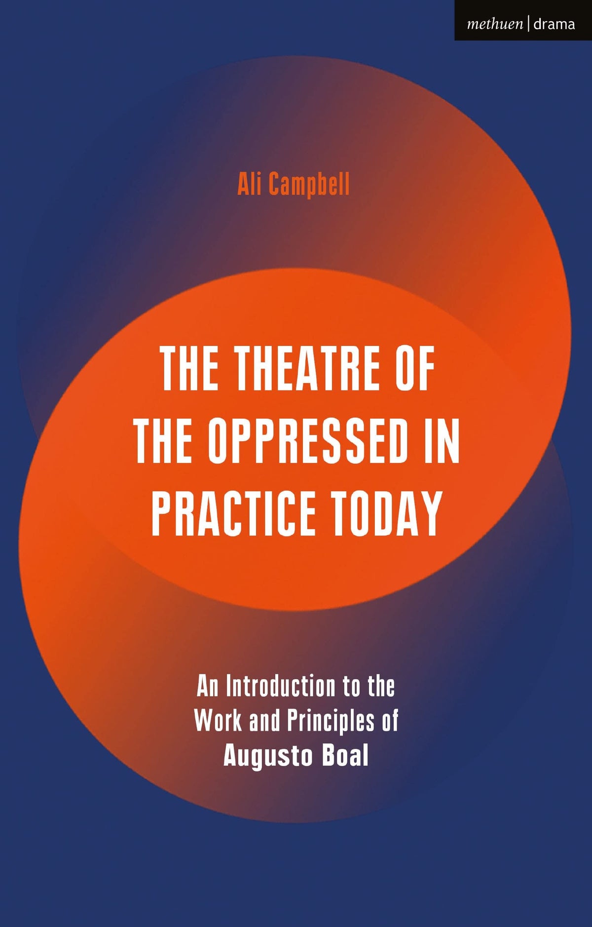 The Theatre of the Oppressed in Practice Today by Ali Campbell