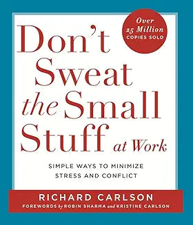 Don't Sweat the Small Stuff at Work by Carlson Richard