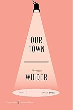 Our Town American Classics Edition: A Special Edition of the Timeless Drama, in Celebration of America’s 250th Anniversary by Thornton Wilder