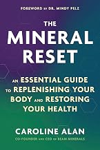 The Mineral Reset: An Essential Guide to Replenishing Your Body and Restoring Your Health by Caroline Alan