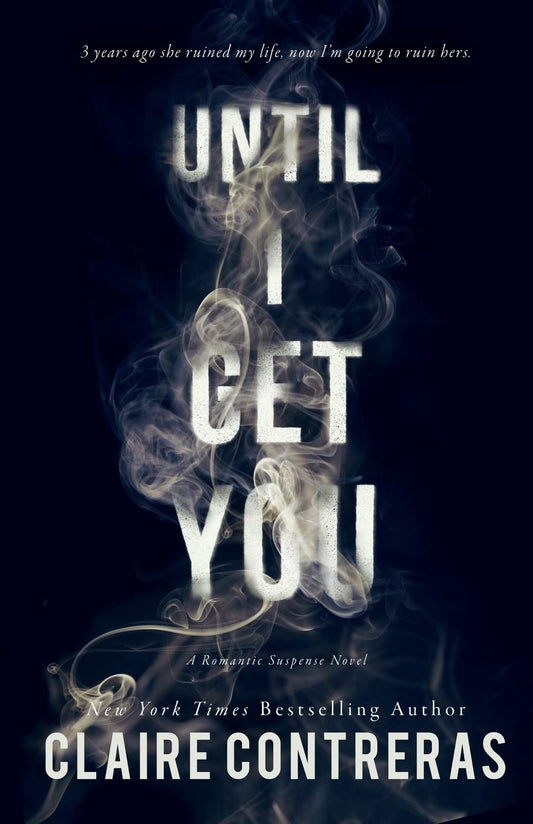 Until I Get You by Claire Contreras