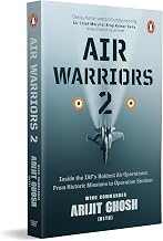 Air Warriors Part 2: Inside The IAF's Boldest Air Operations: From Historic Missions To Operation Si by Wing Commander (retd.) Arijit Ghosh