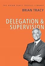 Delegation and Supervision by Brian Tracy