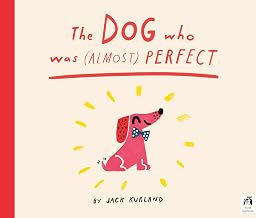 The Dog Who Was (Almost) Perfect by Jack Kurland