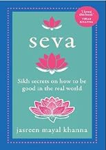 Seva: Sikh Secrets on How to be Good in the Real World by Jasreen Mayal Khanna