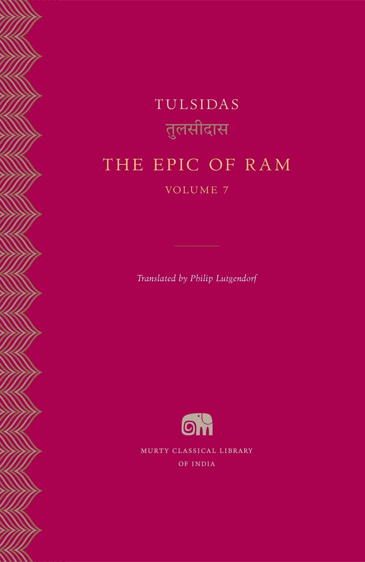 The Epic of Ram, Volume 7 by Philip Lutgendorf Tulsidas