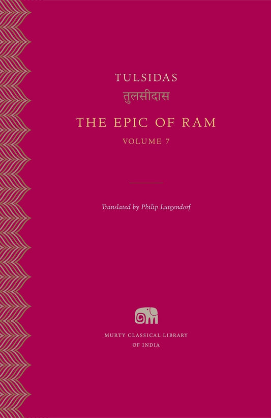The Epic of Ram, Volume 7 by Philip Lutgendorf Tulsidas