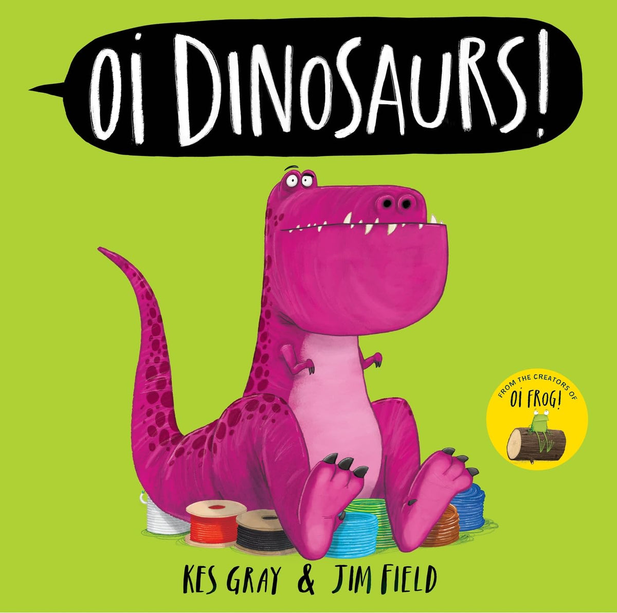 Oi dinosaurs! by Kes Gray