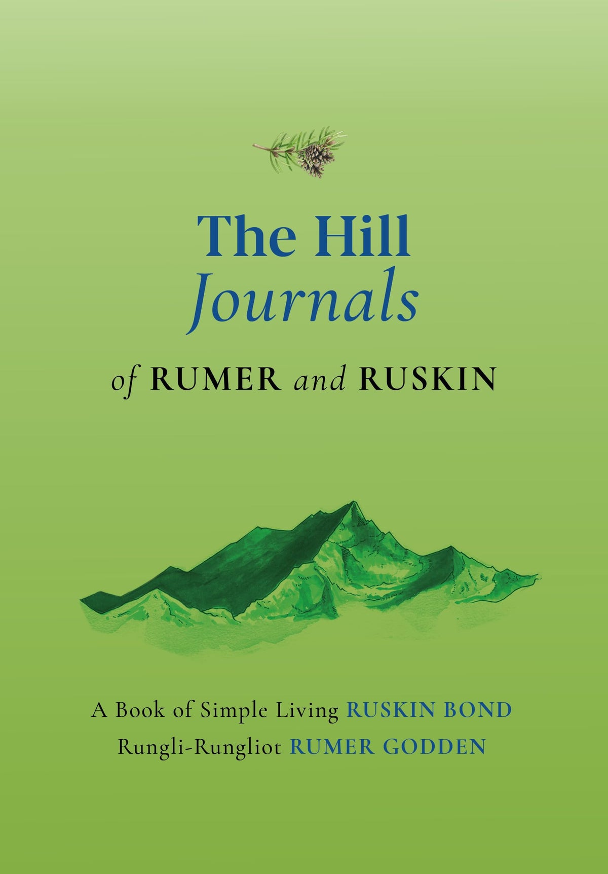 The Hill Journals of Rumer and Ruskin by Rumer Godden Ruskin Bond