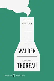 Walden American Classics Edition: The Seminal Transcendentalist Work on Self-Reliance and a Powerful Critique of Modern Consumerism by Thoreau Henry David