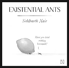 Existential Ants by Siddharth Nair