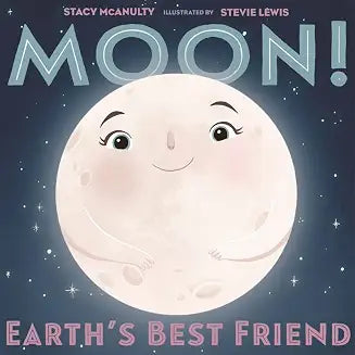Moon! Earth's Best Friend by Stevie Lewis Stacy Mcanulty