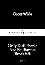 Only Dull People are Brilliant at Breakfast by Wilde Oscar