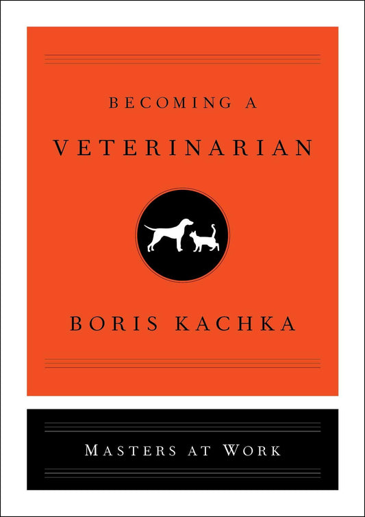 Becoming a Veterinarian by Boris Kachka