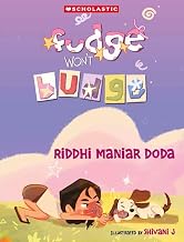 Fudge Won't Budge by Riddhi Maniar Doda