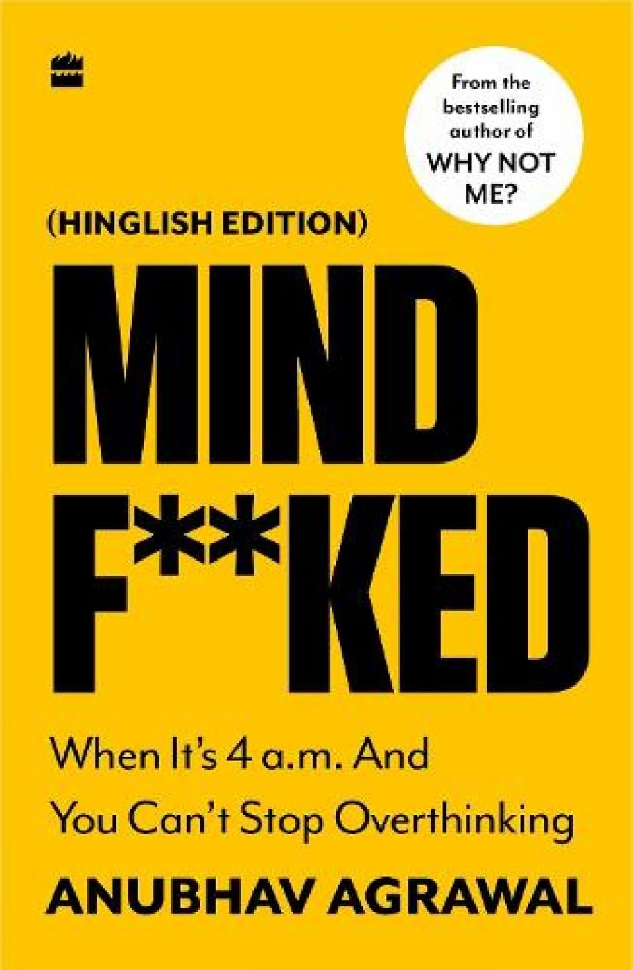 Mindf**ked: When It's 4 a.m. and You Can't Stop Thinking by Anubhav Agrawal