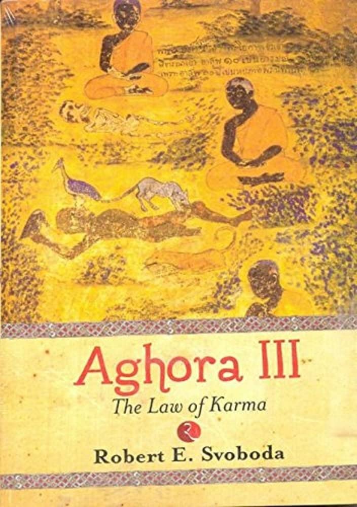Aghora-iii The Law Of Karma by Robert E Svoboda
