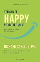 You Can Be Happy No Matter What by Richard Carlson