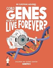 Could Genes Allow us to Live Forevere? Genetics by Olivia Watson