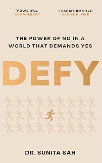 Defy: the Power of No in a World That Demands Yes by Sunita Sah