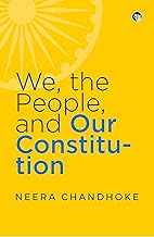 We, the People, and Our Constitution by Neera Chandhoke