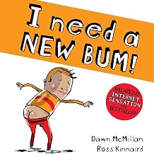 I Need a New Bum! by Dawn Mcmillan